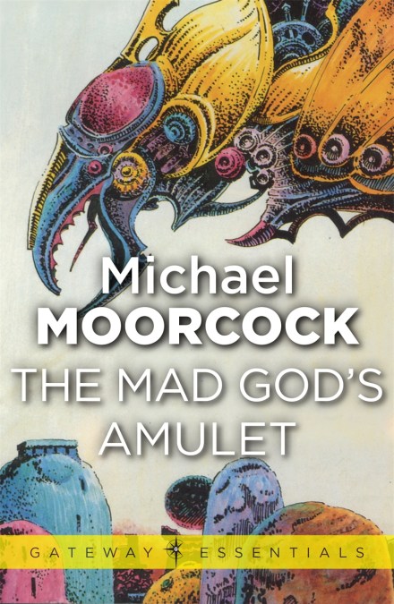 Michael Moorcock: The Mad God's Amulet (EBook, 2013, SF Gateway)