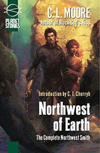 Northwest of Earth: The Complete Northwest Smith (Planet Stories Library) (2008)