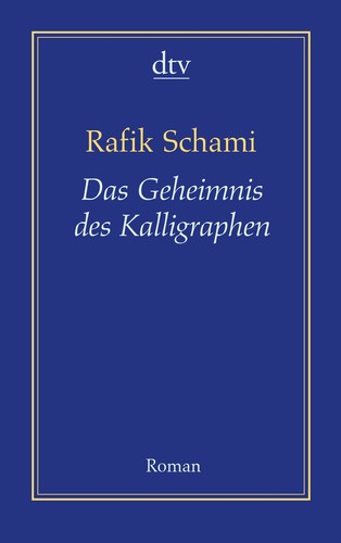 Rafik Schami: Das Geheimnis des Kalligraphen (Paperback, German language, 2012, dtv)