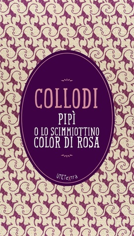 Carlo Collodi: Pipì o lo scimmiottino color di rosa (Paperback, Italiano language, 2014, UTET)