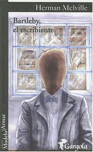 Bartleby, El Escribiente (Coleccion Modelo Para Armar) (Paperback, Spanish language, 2005, Gargola)
