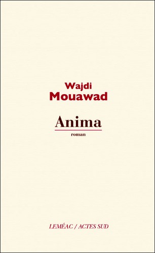 Wajdi Mouawad: Anima (French language, 2012, Actes Sud)