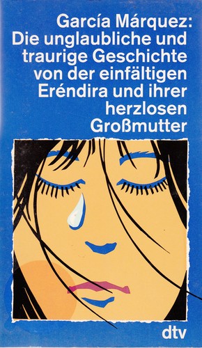 Die unglaubliche und traurige Geschichte von der einfältigen Erendira und ihrer herzlosen Großmutter (German language, 1988, dtv)