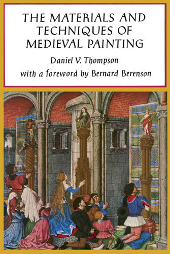 Daniel V. Thompson: The Materials and Techniques of Medieval Painting (Paperback, 1970, Dover Publications, Inc.)