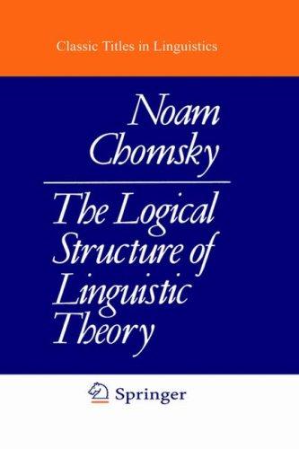 The logical structure of linguistic theory (1975, Plenum Press)