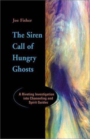 Joe Fisher: The siren call of hungry ghosts (2001, Paraview Press)