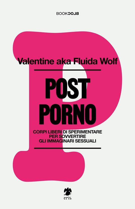 Valentine aka Fluida Wolf: Post-porno (Paperback, Italiano language, 2025, Eris)