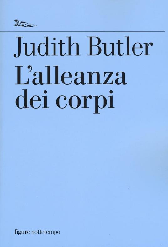 Judith Butler: L'alleanza dei corpi (Paperback, Italiano language, 2017, Nottetempo)