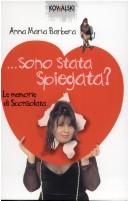 Annamaria Barbera: --Sono stata spiegata? (Italian language, 2003, Kowalski)