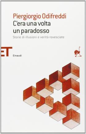 C'era una volta un paradosso. Storie di illusioni e verità rovesciate (Italian language, 2009)