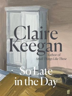 KEEGAN C: So Late in the Day (2023, Faber & Faber, Limited)