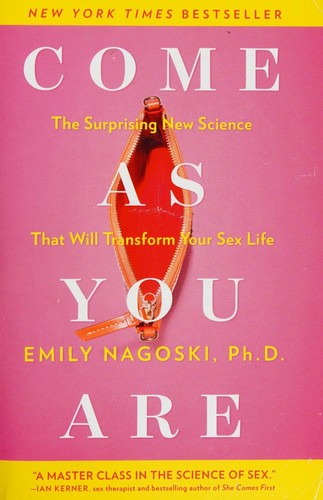Emily Nagoski, Blanca González Villegas: Come as You Are: The Surprising New Science that Will Transform Your Sex Life (2015, Simon & Schuster, 1st Edition (March 3, 2015))