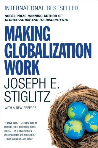 Joseph E. Stiglitz: Making globalization work (2007, W.W. Norton & Co.)