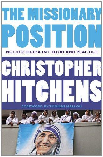 Christopher Hitchens: The Missionary Position : Mother Teresa in Theory and Practice (2012)