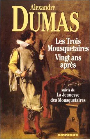 Alexandre Dumas, Alexandre Dumas: Les trois mousquetaires ; Vingt ans après ; suivis de La jeunesse des mousquetaires (French language, 1998)