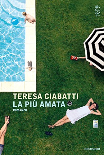 Teresa Ciabatti: La più amata (Paperback, 2017, Mondadori)