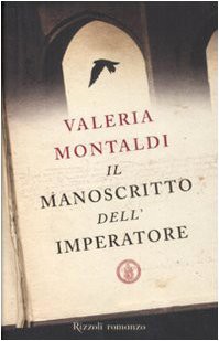 Valeria Montaldi: Il manoscritto dell'imperatore (Hardcover, 2008, Rizzoli)
