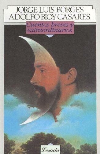 Jorge Luis Borges, Adolfo Bioy Casares: Cuentos Breves y Extraordinarios (Paperback, Spanish language, 1993, Losada)