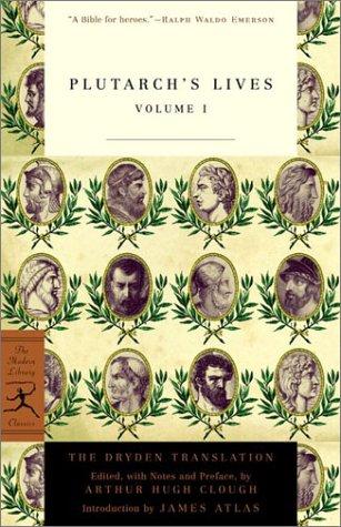Plutarch: Plutarch's lives / the Dryden translation, edited with preface by Arthur Hugh Clough ; introduction by James Atlas. (2001, Modern Library)