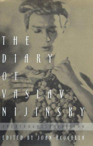 The diary of Vaslav Nijinsky (1999, Farrar, Straus and Giroux)