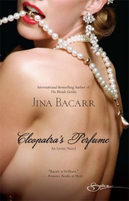 Jina Bacarr: Cleopatras Perfume An Erotic Novel (2009, Spice)