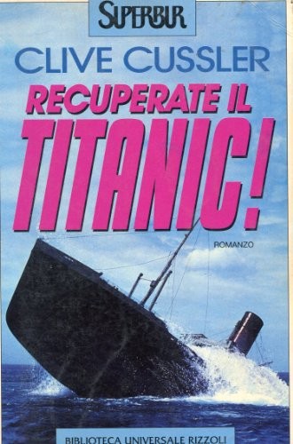Recuperate il Titanic!. (Italian language, 1987, Biblioteca universale Rizzoli)