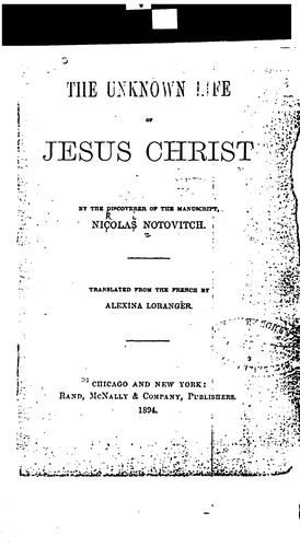Nicolas Notovitch: The unknown life of Jesus Christ (1894, Rand, McNally & company)