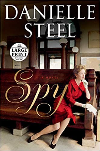 Danielle Steel: Spy : a novel (2019, Random House Large Print)