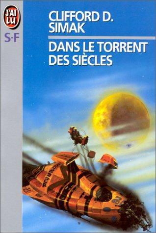 Clifford D. Simak: Dans le torrent des siècles (French language, 1990, J'ai Lu)