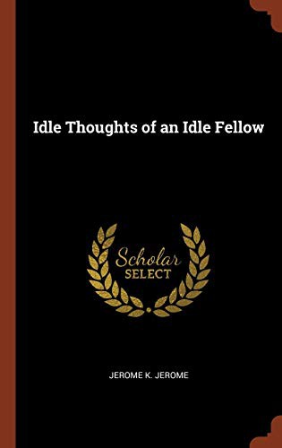 Idle Thoughts of an Idle Fellow (Hardcover, 2017, Pinnacle Press)