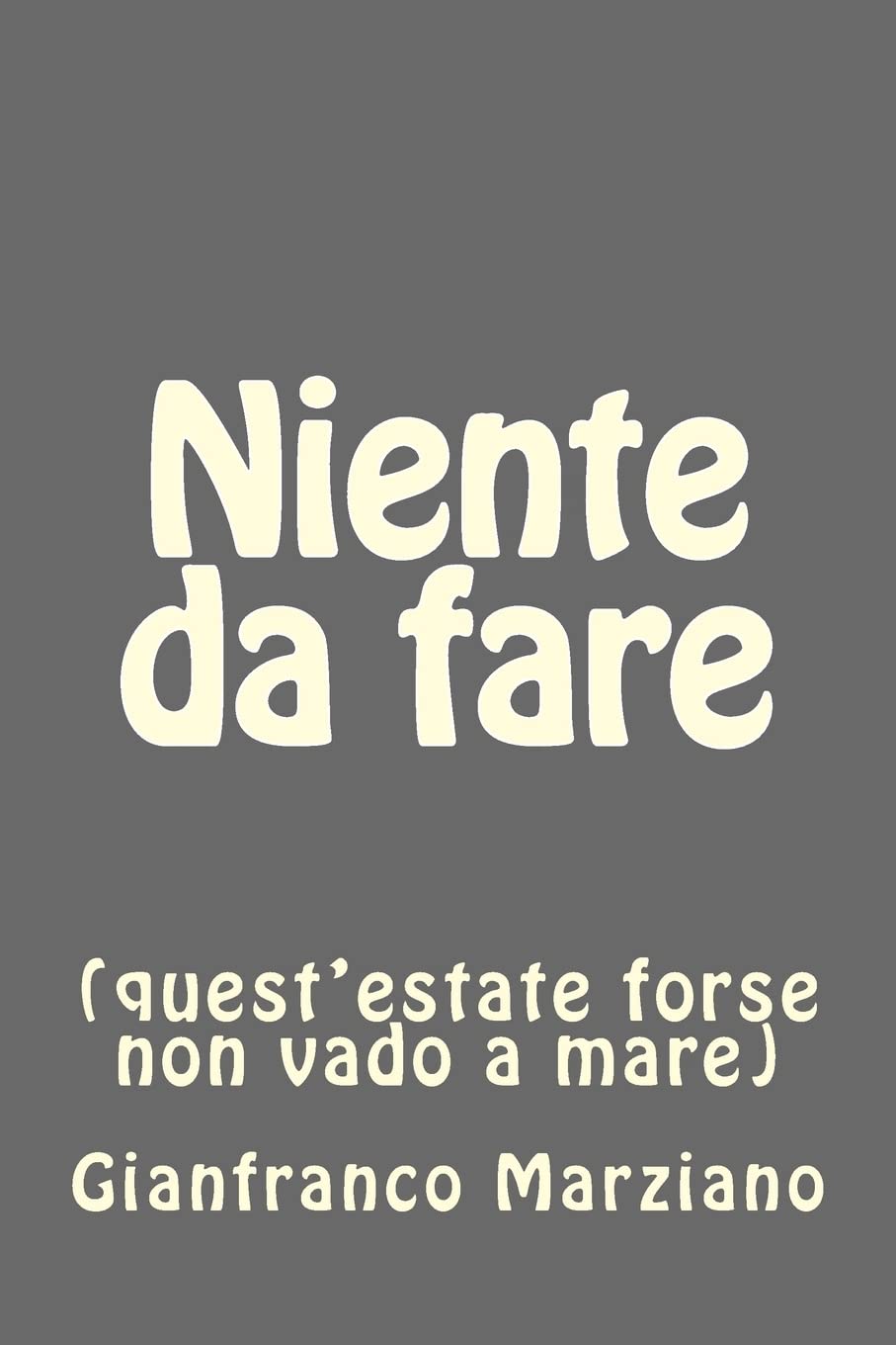 Niente da fare (Paperback, Italiano language, CreateSpace Independent Publishing Platform)