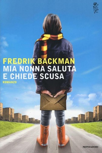 Fredrik Backman: Mia nonna saluta e chiede scusa (Italian language, 2016, Mondadori)