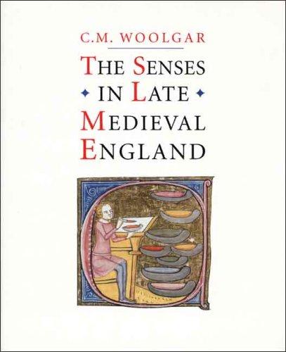 C. M. Woolgar: The Senses in Late Medieval England (Hardcover, 2007, Yale University Press)