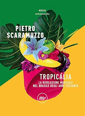 Pietro Scaramuzzo: Tropicalia (Minimum Fax)