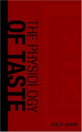 The Physiology of Taste (Paperback, 2006, BiblioBazaar)