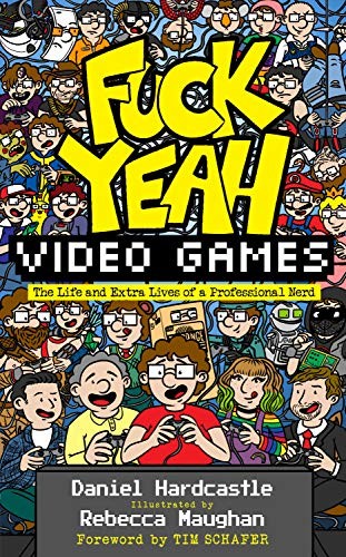 Daniel Hardcastle: Fuck Yeah, Video Games (Hardcover, 2019, Unbound)