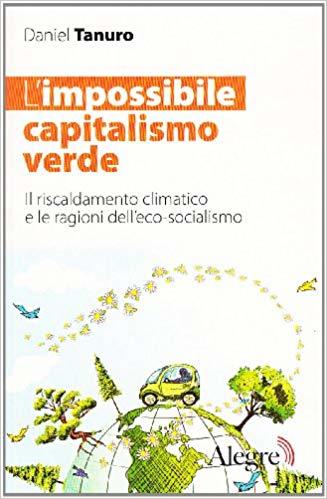 Daniel Tanuro: L'impossibile capitalismo verde (Paperback, Italiano language, 2011, Alegre)