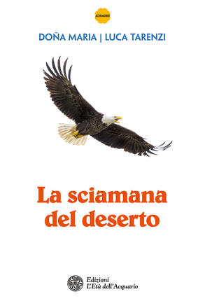 Luca Tarenzi, Doña Maria: La sciamana del deserto (Paperback, Italiano language, 2006, Età dell'Acquario)