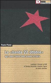 Paolo Piano: La «banda 22 ottobre» (Paperback, Italian language, 2008, DeriveApprodi)