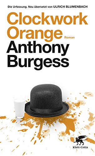 Clockwork Orange (Hardcover, 2018, Klett-Cotta Verlag)