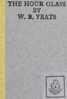 William Butler Yeats: The hour glass. (1970, Irish University Press)