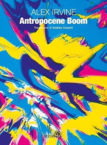 Antropocene Boom (Italian language, Zona42)