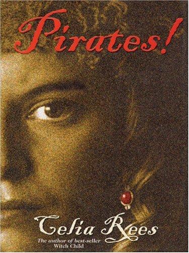 Celia Rees: Pirates! (2004, Thorndike Press)