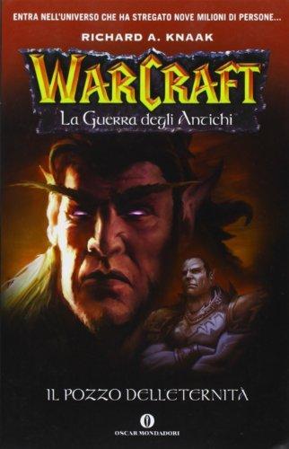 S. Rosel, Richard A. Knaak: Il pozzo dell'eternità. La guerra degli antichi. Warcraft (Italian language, 2007)