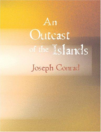 An Outcast of the Islands (Large Print Edition) (Paperback, 2007, BiblioBazaar)