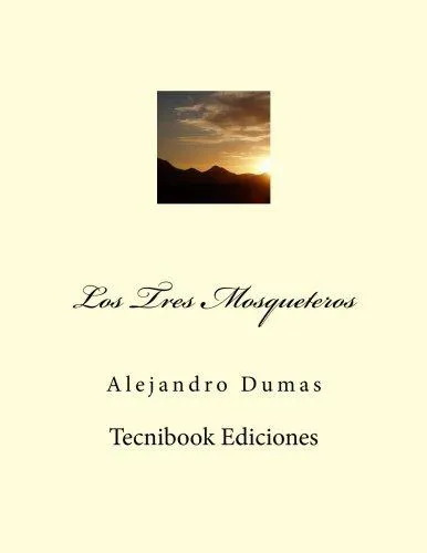 Alexandre Dumas, Alexandre Dumas: Los Tres Mosqueteros