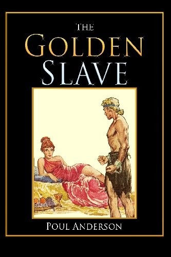 Poul Anderson: The Golden Slave (CreateSpace Independent Publishing Platform)