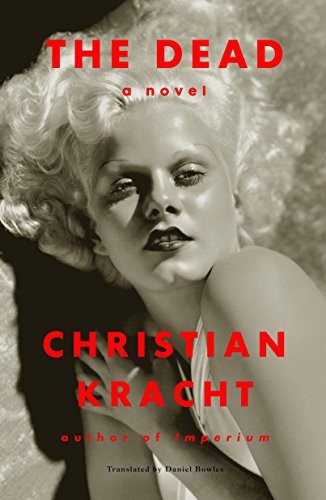 Christian Kracht: The Dead (Hardcover, Farrar, Straus and Giroux)