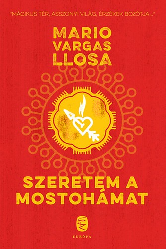 Mario Vargas Llosa: Szeretem a mostohámat (Paperback, Hungarian language, 2015, Európa)