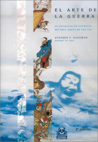 Stephen F. Kaufman: El Arte de La Guerra / The Art of War (Paperback, Spanish language, 2000, Paidotribo Editorial)